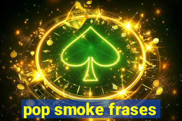 pop smoke frases